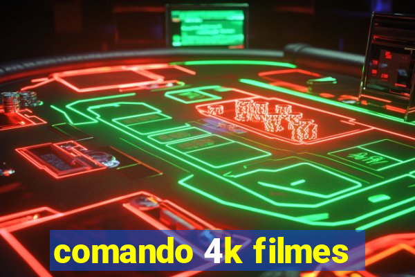 comando 4k filmes